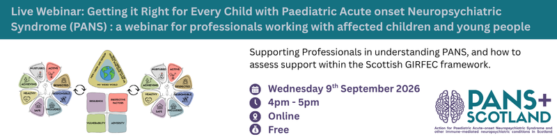 Banner advert for webinar: Getting it right for very child with PANS - a webinar for professionals
event is on 9th feb 4pm-5pm